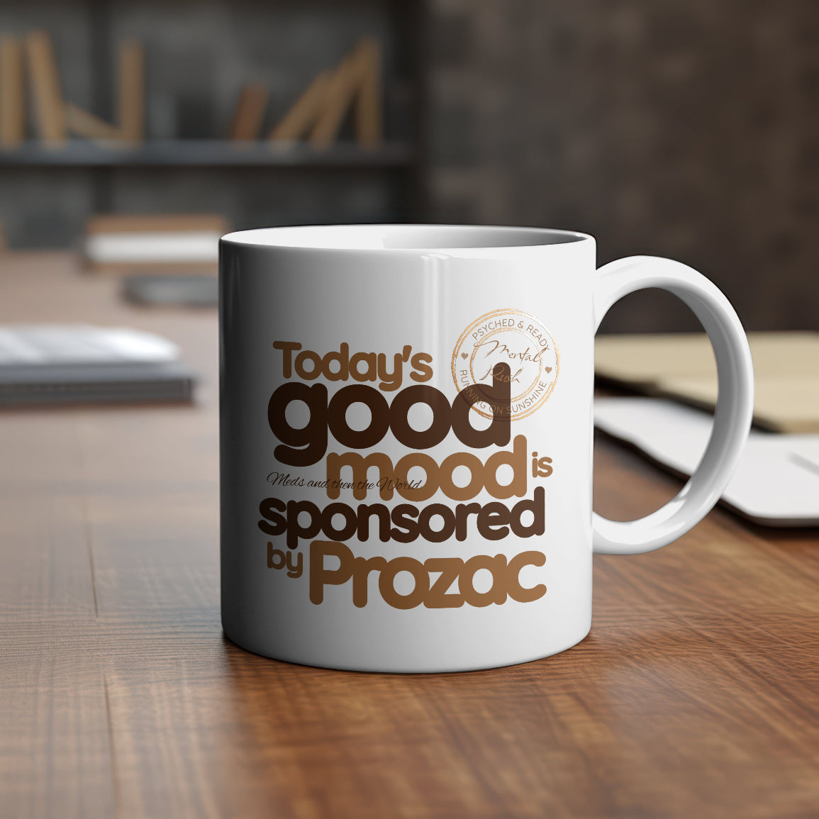 White mug with text 'Today's good mood is sponsored by Prozac' on a wooden surface.